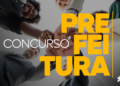Concurso Prefeitura Municipal 24/25: Edital oferta vagas em todos os níveis e salários de quase R$ 20 mil